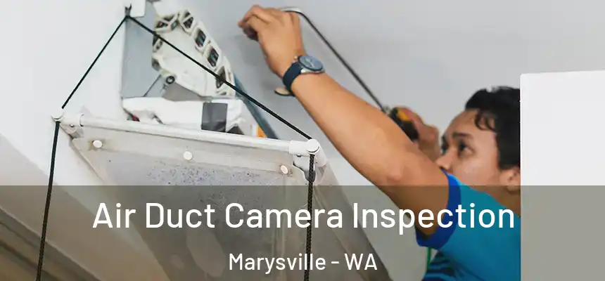 Air Duct Camera Inspection Marysville - WA