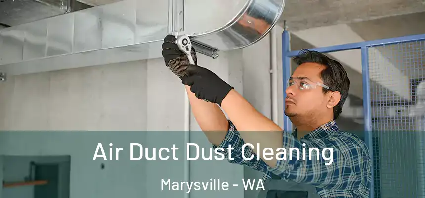  Air Duct Dust Cleaning Marysville - WA