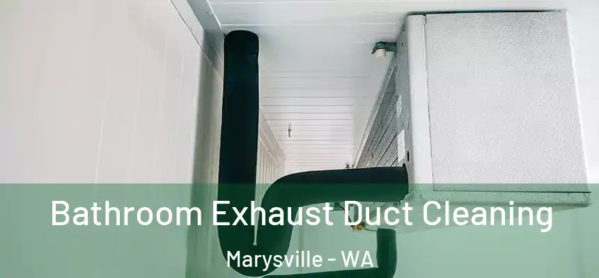  Bathroom Exhaust Duct Cleaning Marysville - WA