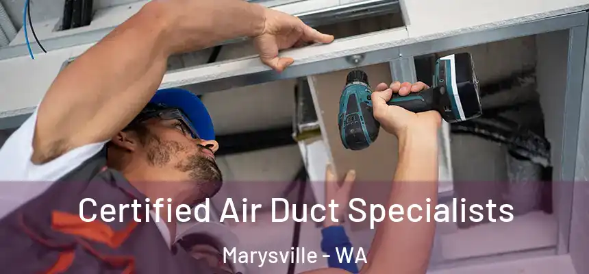  Certified Air Duct Specialists Marysville - WA