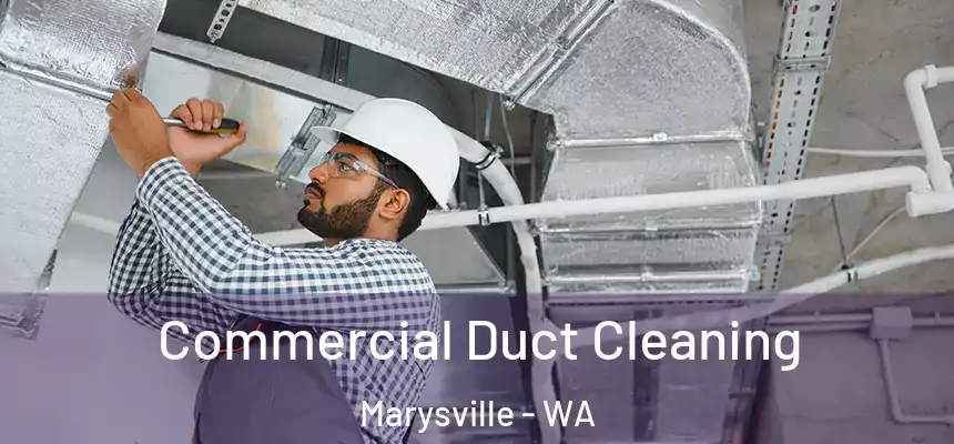 Commercial Duct Cleaning Marysville - WA