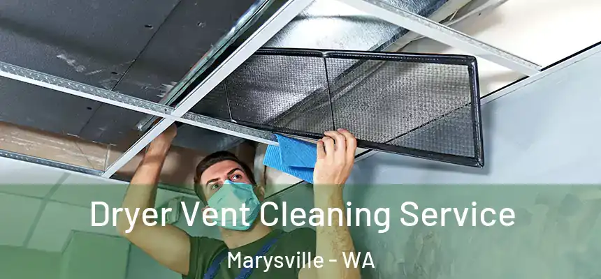  Dryer Vent Cleaning Service Marysville - WA