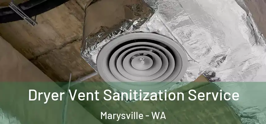  Dryer Vent Sanitization Service Marysville - WA