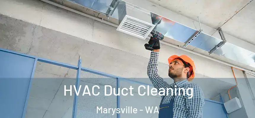  HVAC Duct Cleaning Marysville - WA