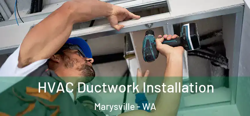  HVAC Ductwork Installation Marysville - WA