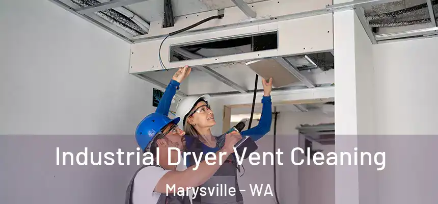 Industrial Dryer Vent Cleaning Marysville - WA