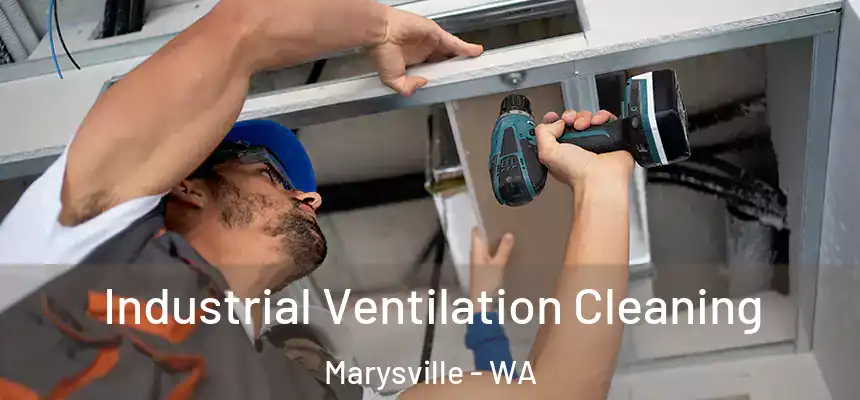  Industrial Ventilation Cleaning Marysville - WA