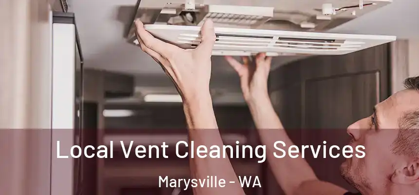  Local Vent Cleaning Services Marysville - WA