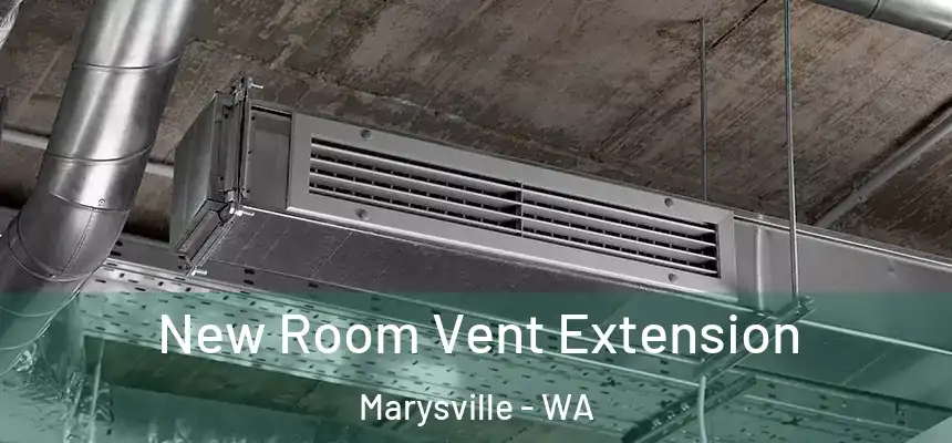  New Room Vent Extension Marysville - WA