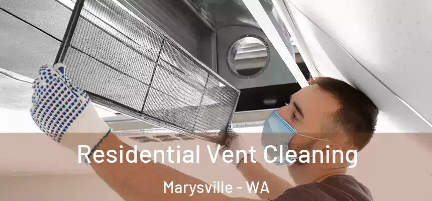 Residential Vent Cleaning Marysville - WA