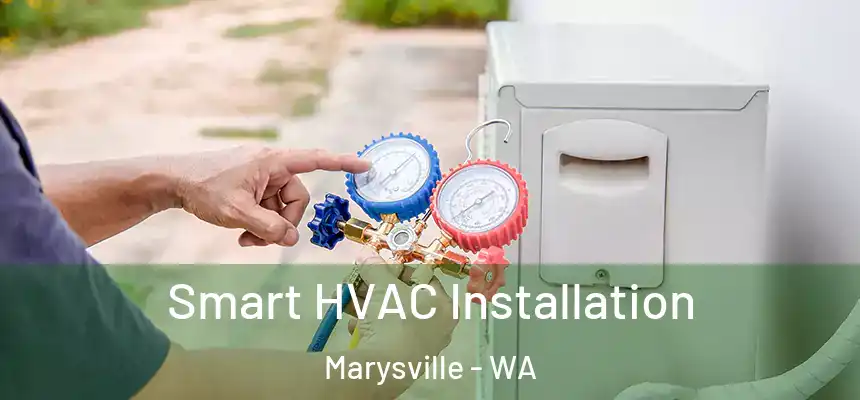  Smart HVAC Installation Marysville - WA